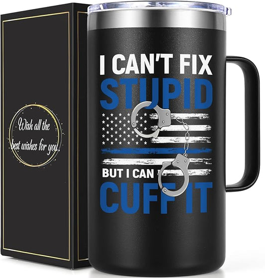 Can't Fix Stupid 20oz Coffee Mug, Police Officer